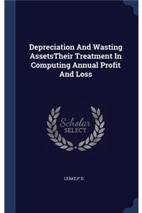 Depreciation And Wasting AssetsTheir Treatment In Computing Annual Profit And Loss