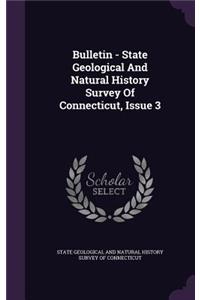 Bulletin - State Geological and Natural History Survey of Connecticut, Issue 3