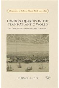 London Quakers in the Trans-Atlantic World