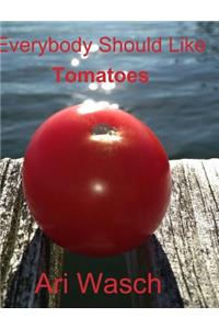 Everybody Should Like Tomatoes (Amazon copy)