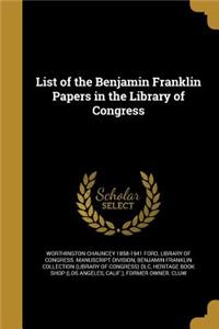 List of the Benjamin Franklin Papers in the Library of Congress