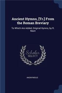 Ancient Hymns, [Tr.] From the Roman Breviary