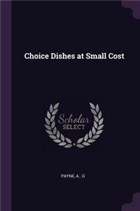 Choice Dishes at Small Cost