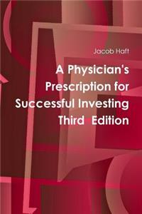 A Physician's Prescription for Successful Investing Third Edition