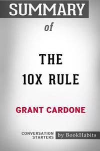 Summary of The 10X Rule by Grant Cardone