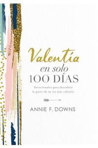 Valentía En Solo 100 Días