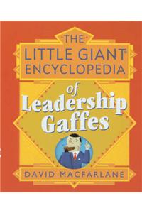 Little Giant Encyclopedia of Leadership Gaffes