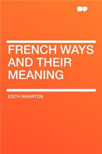 French Ways and Their Meaning