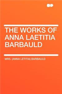 The Works of Anna Laetitia Barbauld