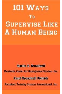 101 Ways To Supervise Like A Human Being