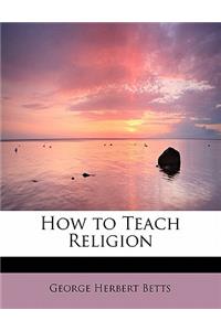 How to Teach Religion