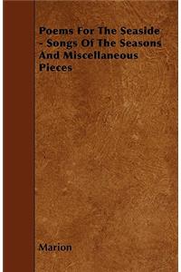 Poems For The Seaside - Songs Of The Seasons And Miscellaneous Pieces
