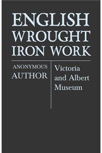 English Wrought-Iron Work - Victoria and Albert Museum
