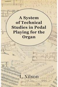 System of Technical Studies in Pedal Playing for the Organ
