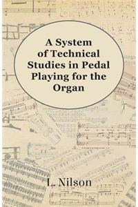 System of Technical Studies in Pedal Playing for the Organ