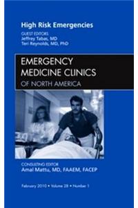 High Risk Emergencies, an Issue of Emergency Medicine Clinics