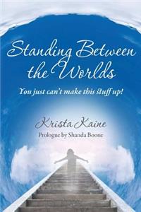 Standing between the Worlds