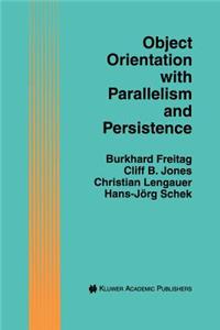 Object Orientation with Parallelism and Persistence