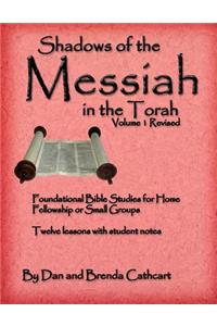 Shadows of the Messiah in the Torah Volume 1