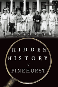 Hidden History of Pinehurst
