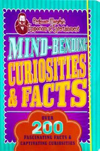 Mind-Bending Curiosities & Facts: Over 200 Fascinating Facts & Captivating Curiosities