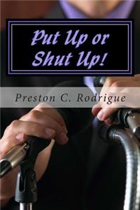 Put up or shut up!