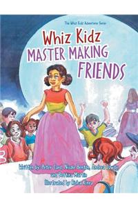 Whiz Kidz Master Making Friends: Whiz Kidz Adventure Series