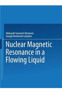 Nuclear Magnetic Resonance in a Flowing Liquid / Yadernyi Magnitnyi Rezonans V Protochnoi Zhidkosti / Ядерhый Магhиthый Резohahc В Про