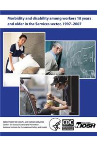 Morbidity and Disability Among Workers 18 Years and Older in the Services Sector, 1997 - 2007