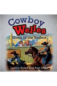Cowboy Welles Goes to the Rodeo