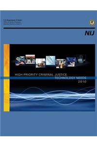 High-Priority Criminal Justice Technology Needs 2010