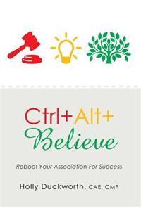 Ctrl+alt+believe: Reboot Your Association for Success