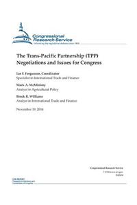 The Trans-Pacific Partnership (TPP) Negotiations and Issues for Congress