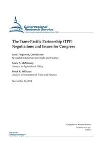 Trans-Pacific Partnership (TPP) Negotiations and Issues for Congress