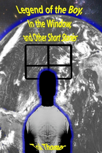 Legend of the Boy, In the Window, and Other Short Stories