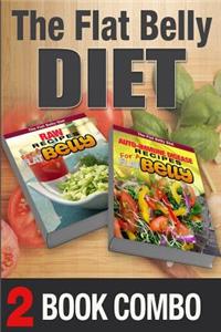 Auto-Immune Disease Recipes for a Flat Belly and Raw Recipes for a Flat Belly: 2 Book Combo