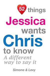 52 Things Jessica Wants Chris To Know