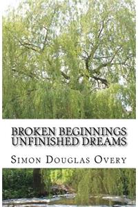 Broken Beginnings Unfinished Dreams