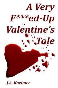 Very F***ed-Up Valentine's Tale
