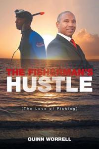 The Fisherman's Hustle: (The Love of Fishing)