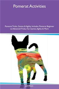 Pomerat Activities Pomerat Tricks, Games & Agility Includes: Pomerat Beginner to Advanced Tricks, Fun Games, Agility & More