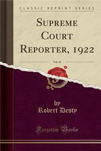 Supreme Court Reporter, 1922, Vol. 41 (Classic Reprint)