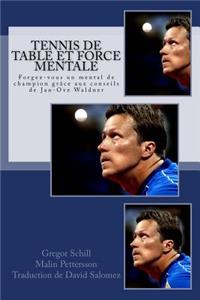 Tennis de table et force mentale: Forgez-vous un mental de champion grâce à Jan-Ove Waldner