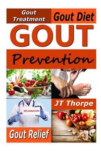 Gout Prevention - Gout Treatment - Gout Diet - Gout Relief