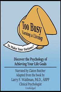 Too Busy Earning a Living to Make Your Fortune?