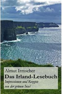 Das Irland-Lesebuch: Impressionen Und Rezepte Von Der Grunen Insel