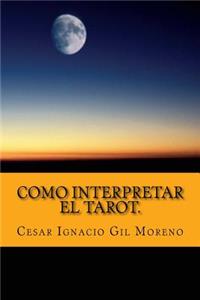 Como interpretar el Tarot.