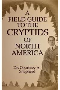 Field Guide to the Cryptids of North America