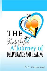 The Family Set Free: A Journey of Deliverance and Healing