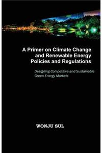 Primer on Climate Change and Renewable Energy Policies and Regulations